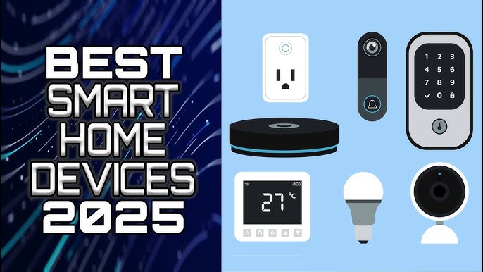 Top Smart Home Devices for 2025: Make Your Life Easier